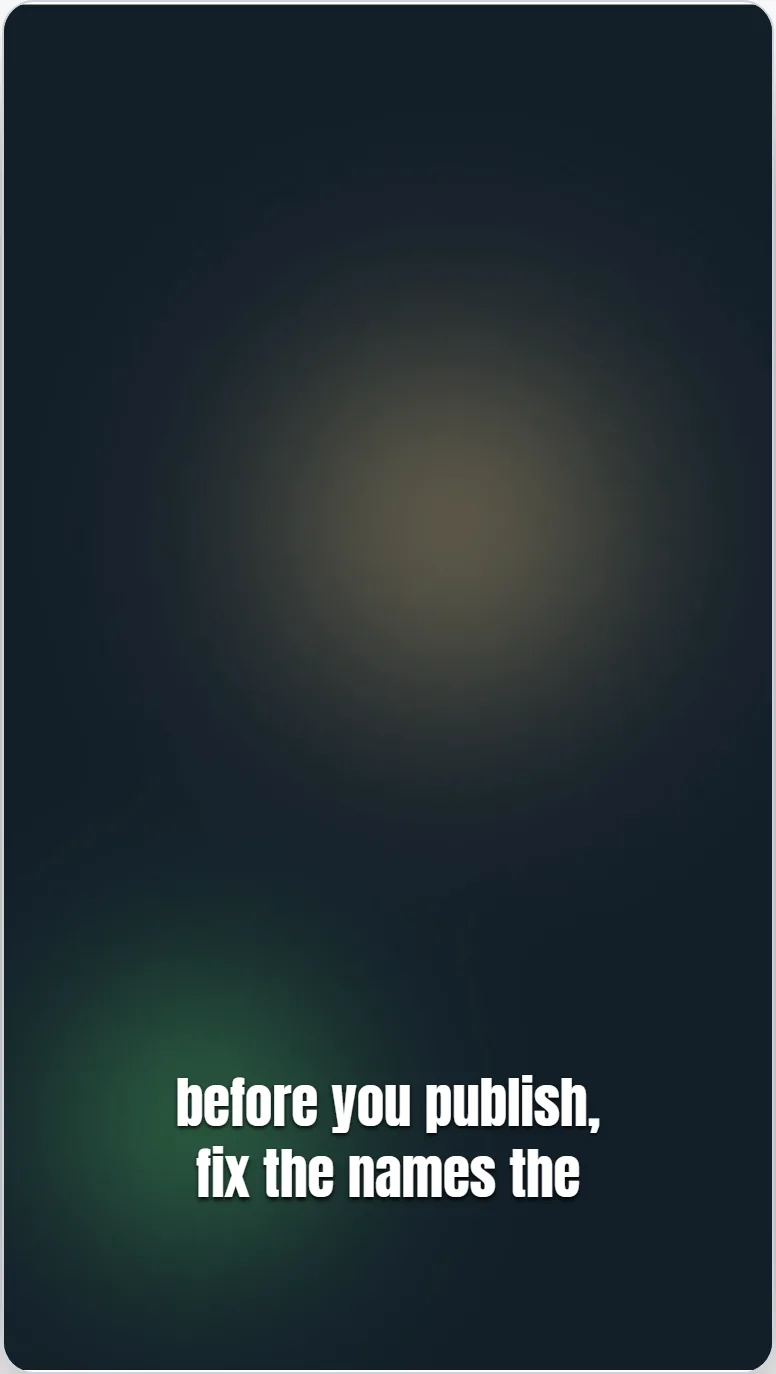 A vertical example clip with the caption "before you publish, fix the names the" set in Anton Regular, white, lower third